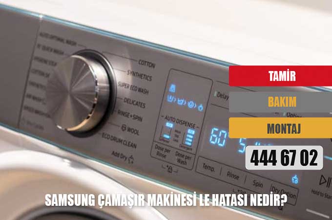 Samsung Çamaşır Makinesi LE Hatası Nedir?
