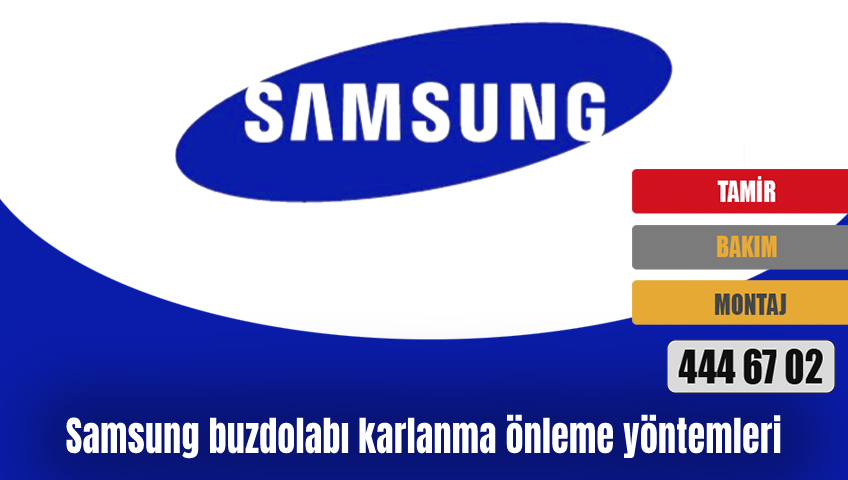 Samsung buzdolabı karlanma önleme yöntemleri
