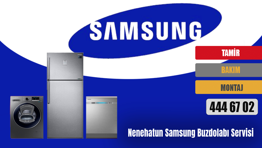 Nenehatun Samsung Buzdolabı Servisi